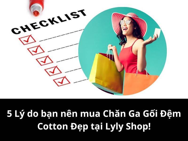 5 Lý do bạn nên mua Chăn Ga Gối Đệm Cotton Đẹp tại Lyly Shop