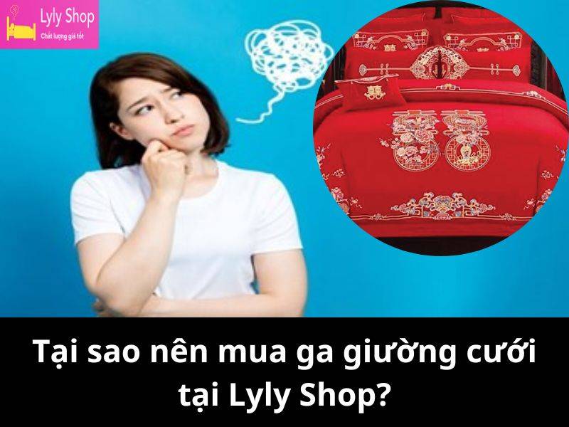 Tại sao nên mua ga giường cưới tại Lyly Shop?