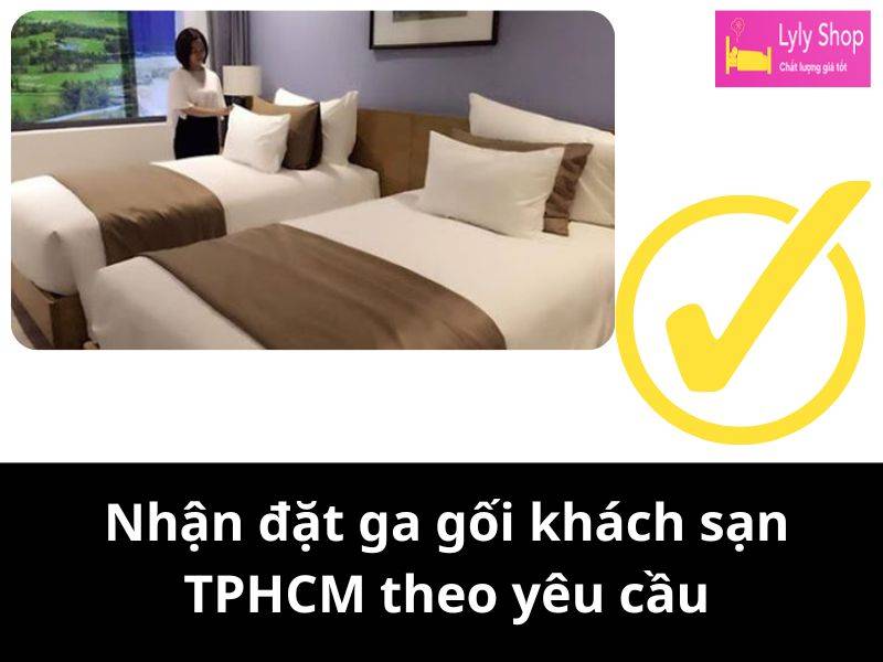 Nhận đặt ga gối khách sạn TPHCM theo yêu cầu