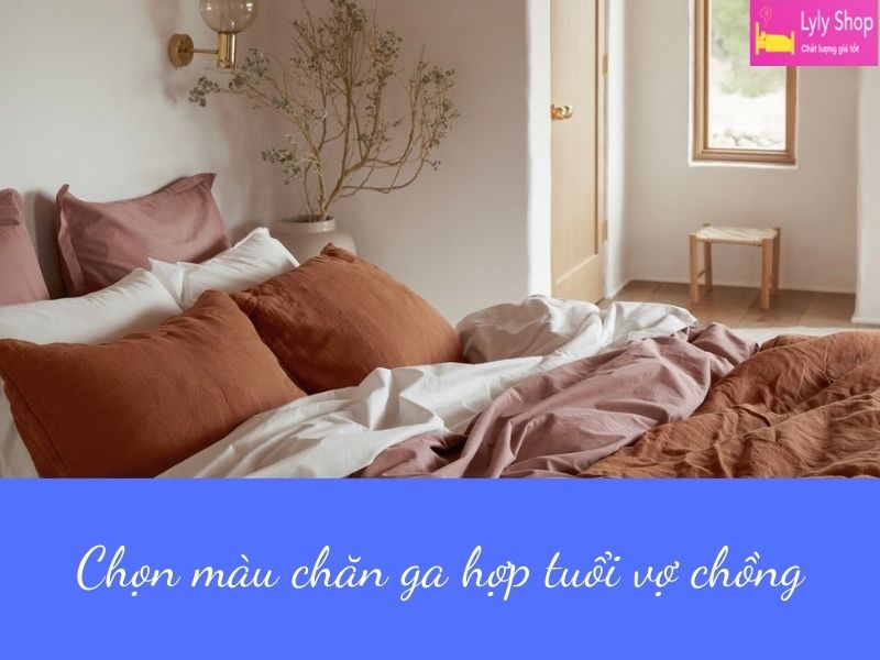 Tổng Hợp Những Cách Chọn Màu Chăn Ga Hợp Tuổi Vợ Chồng 8 chọn màu chăn ga hợp tuổi vợ chồng